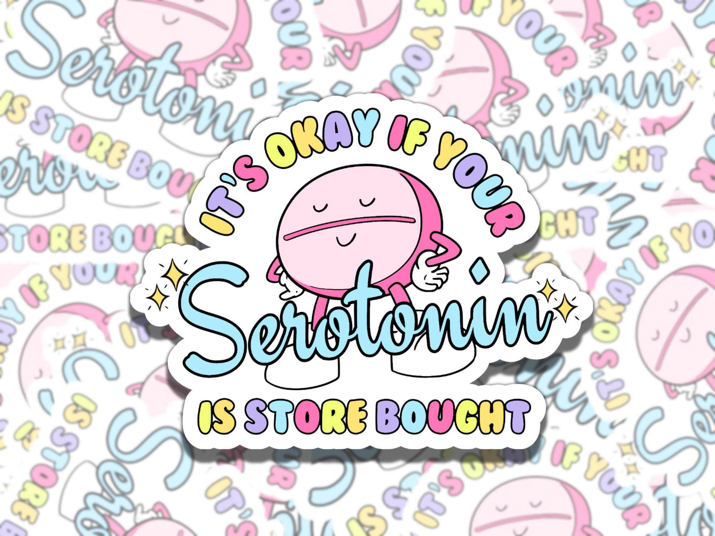 It's Okay if Your Serotonin is Store Bought Mental Health Sticker, Gift for Friend, Funny Sticker for Kindle Laptop Water Bottle Journal