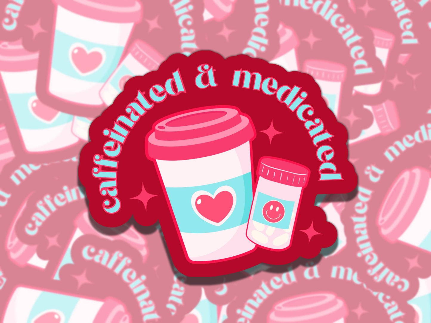 Caffeinated and Medicated Mental Health Sticker, Affirmation Sticker, Gift for Friend, Funny Sticker for Kindle Laptop Water Bottle Journal
