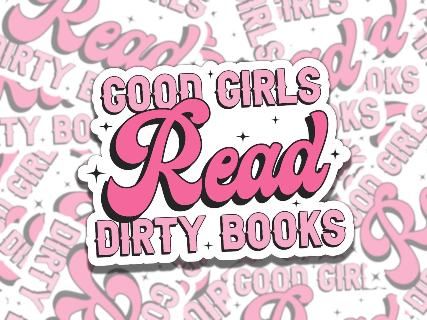 Good Girls Read DIrty Books Sticker, Reading Vinyl Sticker, Smutty Waterproof eReader, Kindle, Cute Funny Gift for Bookworm, Bookish Gift