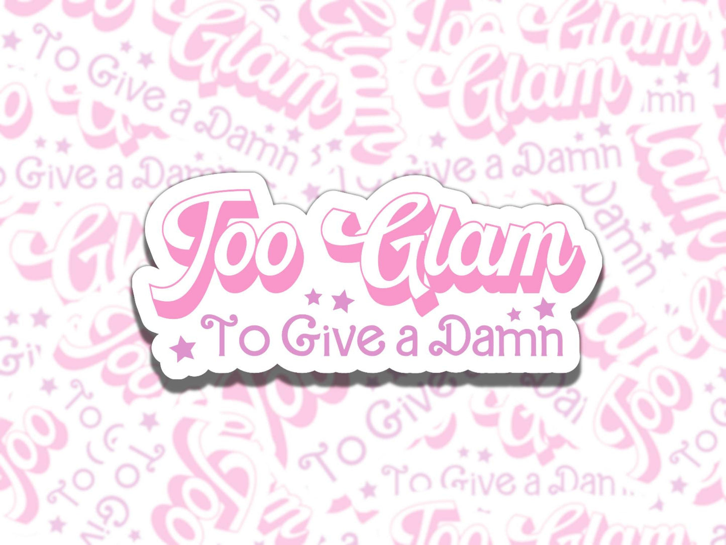 Too Glam to Give a Damn Retro Pink Girly Waterproof Vinyl Sticker, Gift for Girl Friend, Funny Sticker for Kindle Laptop Water Bottle Journa