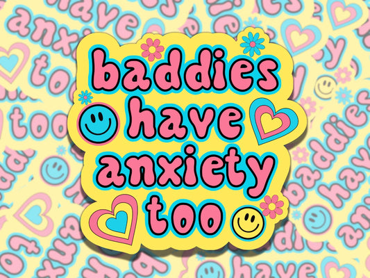 Baddies Have Anxiety Too Mental Health Sticker, Waterproof Affirmation Sticker, Funny Gift for Friend, Sticker for Kindle Laptop Water Bottl
