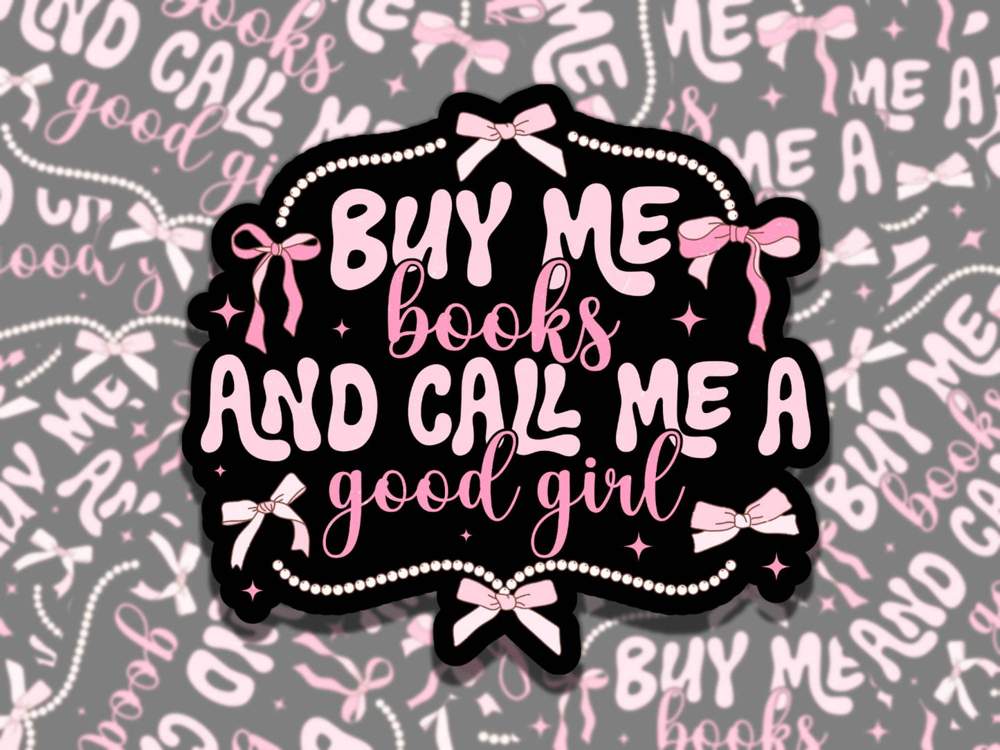 Buy Me Books and Call Me a Good GIrl Sticker, Girly Reading Vinyl Sticker, BookTok Waterproof eReader, Kindle, Cute Funny Gift for Bookworm