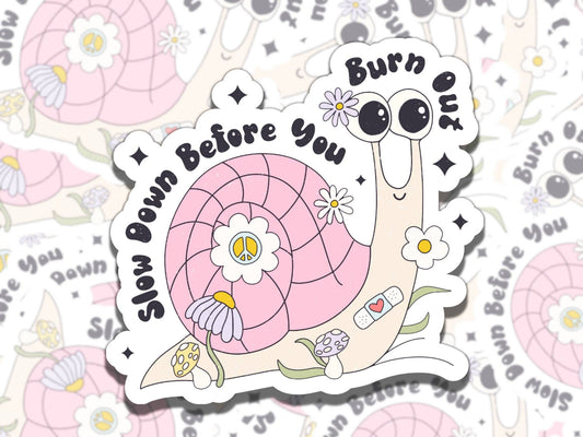 Slow Down Before You Burn Out Snail Mental Health Affirmation Sticker, Gift for Friend, Waterproof Sticker for Kindle Laptop Water Bottle