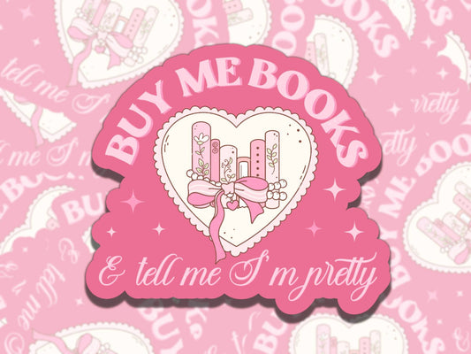 Buy Me Books and Tell Me I'm Pretty Sticker, Girly Reading Vinyl Sticker, BookTok Waterproof eReader, Kindle, Cute Funny Gift for Bookworm