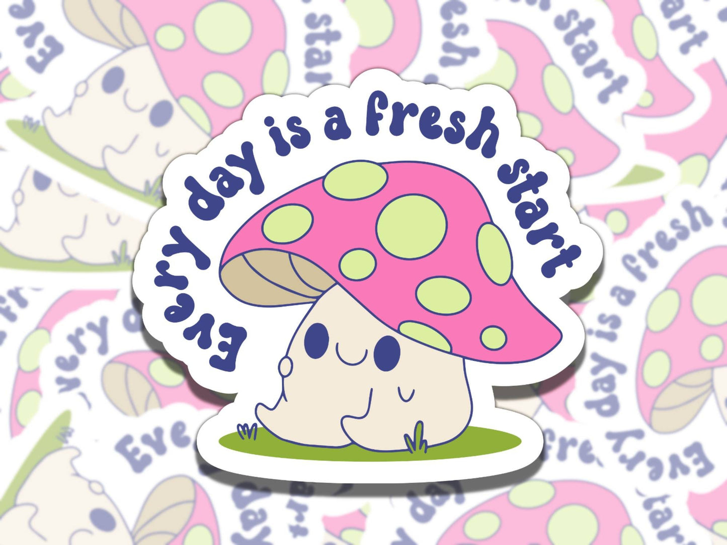 Every Day is a Fresh Start Cute Mushroom Mental Health Affirmation Sticker, Gift for Friend,  Sticker for Kindle Laptop Water Bottle