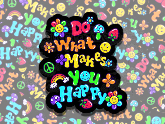 Do What Makes You Happy Cute Mental Health Sticker, Affirmation Sticker, Gift for Friend,  Sticker for Kindle Laptop Water Bottle Journal