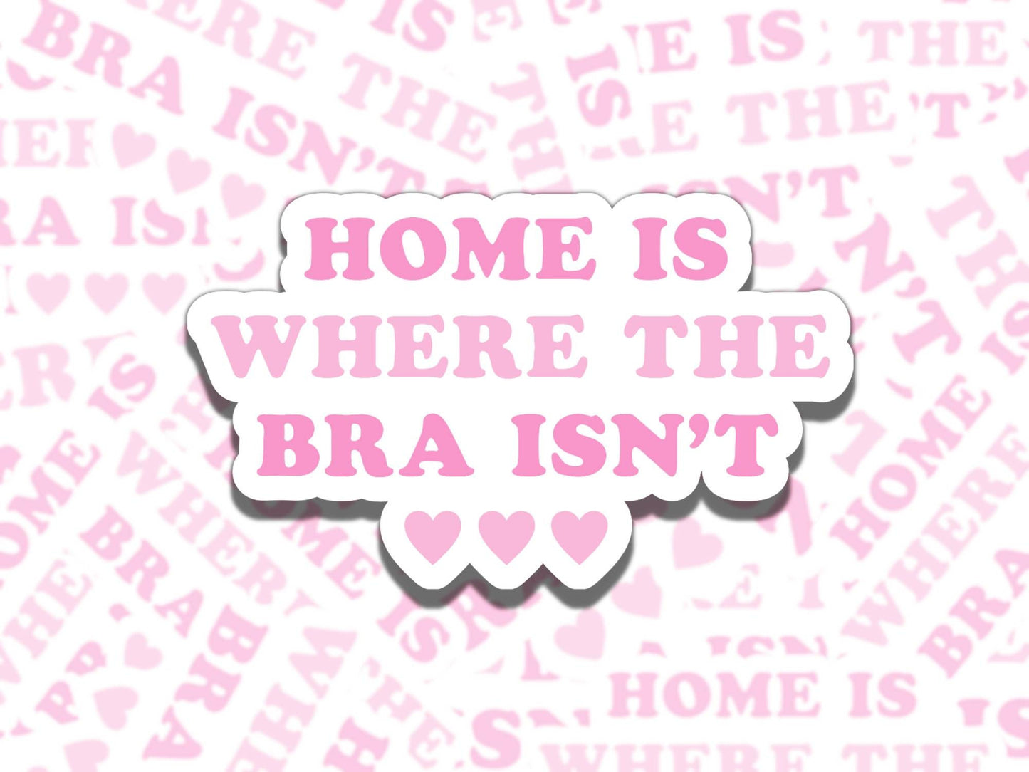 Home is Where the Bra Isn't Pink Girly Waterproof Vinyl Sticker, Gift for Girl Friend, Funny Sticker for Kindle Laptop Water Bottle Journal