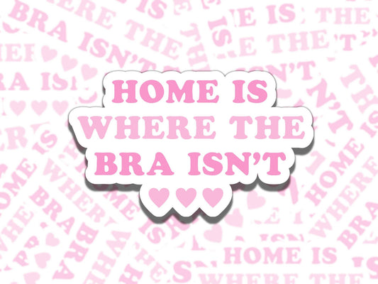 Home is Where the Bra Isn't Pink Girly Waterproof Vinyl Sticker, Gift for Girl Friend, Funny Sticker for Kindle Laptop Water Bottle Journal