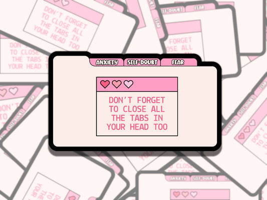 Close the Tabs in your Head Pink Sticker, Waterproof Affirmation Sticker, Funny Gift for Friend, Sticker for Kindle Laptop Water Bottle