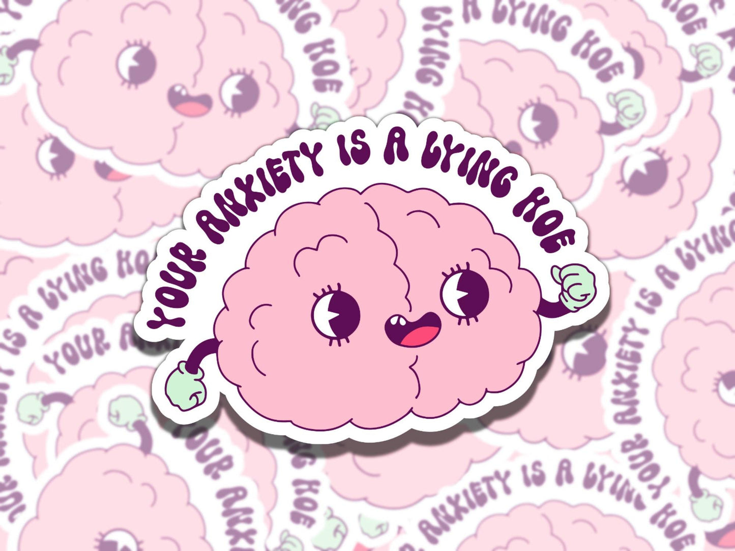 Your Anxiety is a Lying Hoe Mental Health Sticker, Affirmation Sticker, Gift for Friend, Funny Sticker for Kindle Laptop Water Bottle Journa