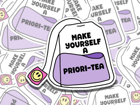 Make Yourself a Priori-Tea Cute Tea Mental Health Affirmation Sticker, Gift for Friend, Waterproof Sticker for Kindle Laptop Water Bottle