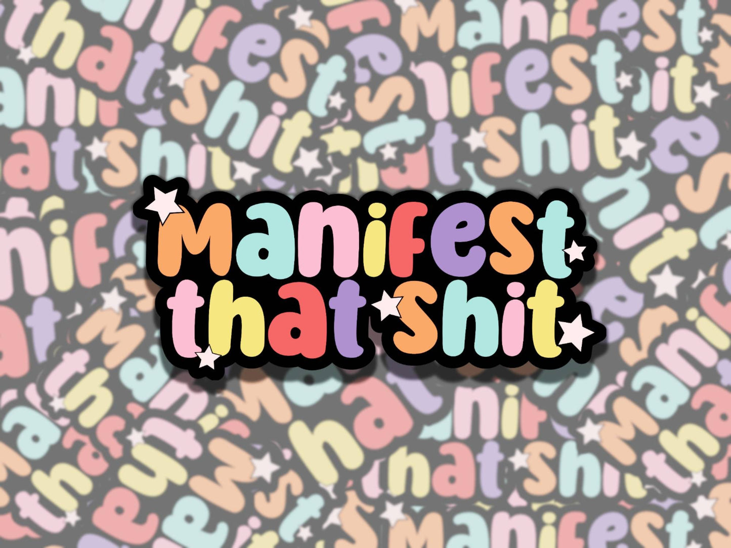 Manifest that Shit Cute Phrase Waterproof Vinyl Sticker, Gift for Friend, Funny Sticker for Kindle Laptop Water Bottle Journal