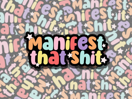 Manifest that Shit Cute Phrase Waterproof Vinyl Sticker, Gift for Friend, Funny Sticker for Kindle Laptop Water Bottle Journal