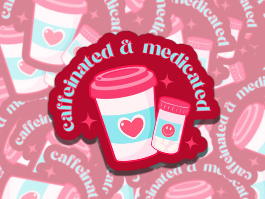 Caffeinated and Medicated Mental Health Sticker, Affirmation Sticker, Gift for Friend, Funny Sticker for Kindle Laptop Water Bottle Journal