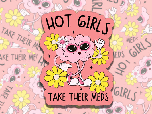 Hot Girls Take their Meds Cute Brain Sticker Mental Health Affirmation Sticker, Gift for Friend,  Sticker for Kindle Laptop Water Bottle