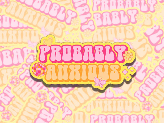 Probably Anxious Groovy Disco Sticker Mental Health Affirmation Sticker, Gift for Friend,  Sticker for Kindle Laptop Water Bottle