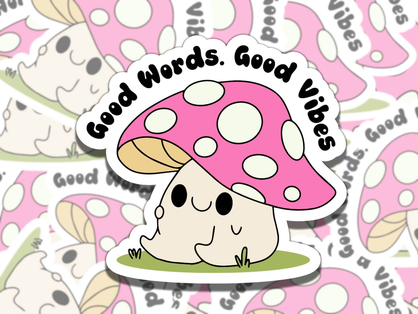 Good Words Good Vibes Cute Mushroom Mental Health Affirmation Sticker, Gift for Friend,  Sticker for Kindle Laptop Water Bottle