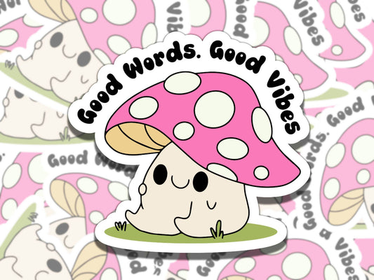 Good Words Good Vibes Cute Mushroom Mental Health Affirmation Sticker, Gift for Friend,  Sticker for Kindle Laptop Water Bottle