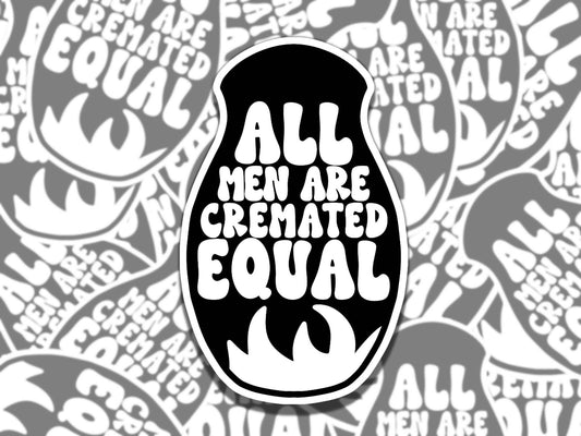 All Men are Cremated Equal Feminist Urn Waterproof Vinyl Sticker, Gift for Girl Friend, Funny Sticker for Kindle Laptop Water Bottle Journal