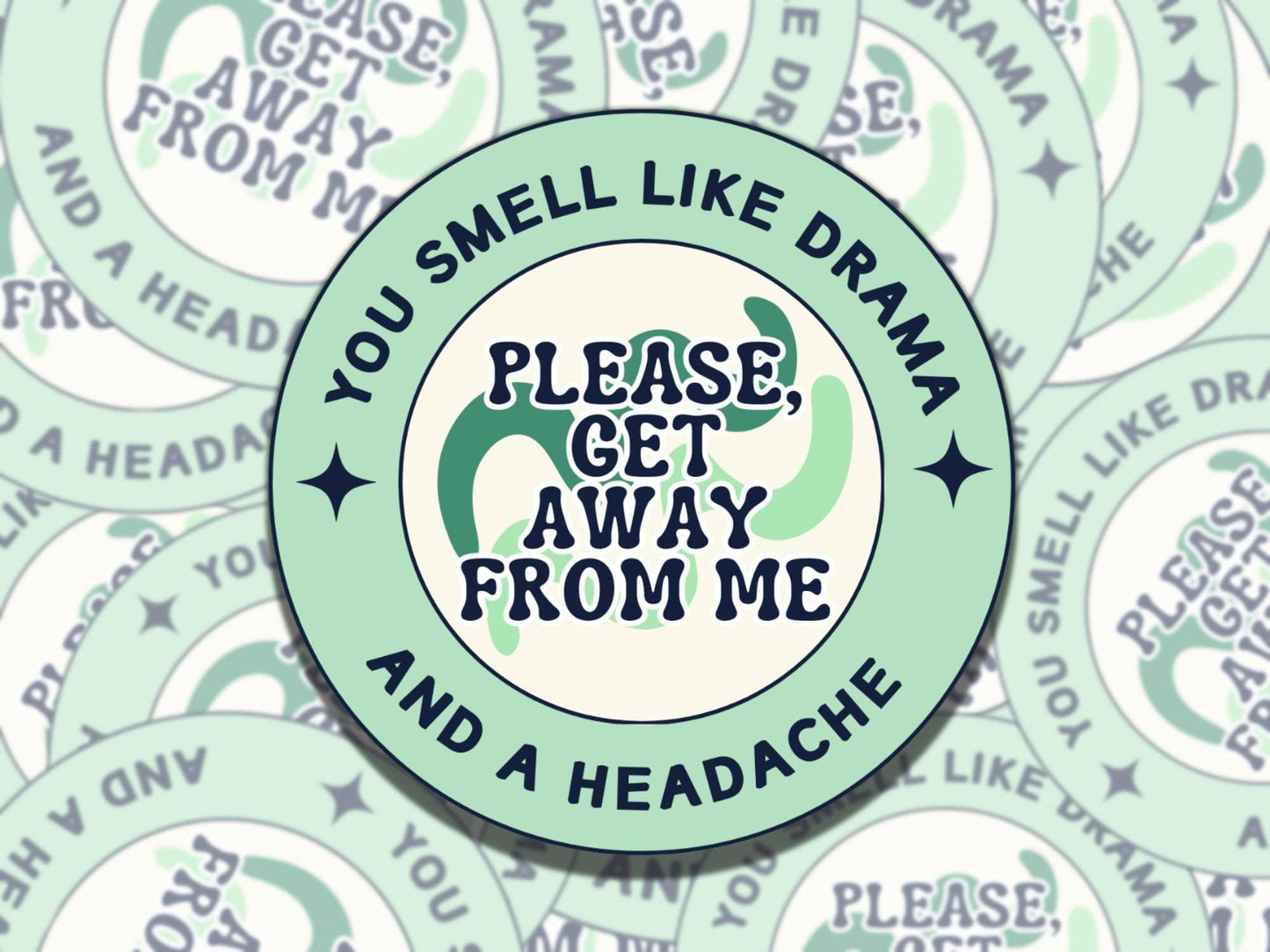 You Smell Like Drama and a Headache Get Away from Me, Vinyl Sticker, Gift for Friend, Funny Sticker for Kindle Laptop Water Bottle Journal