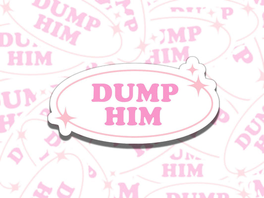 Dump Him Cute Pink Retro Girly Waterproof Vinyl Sticker, Gift for Girl Friend, Funny Sticker for Kindle Laptop Water Bottle Journal