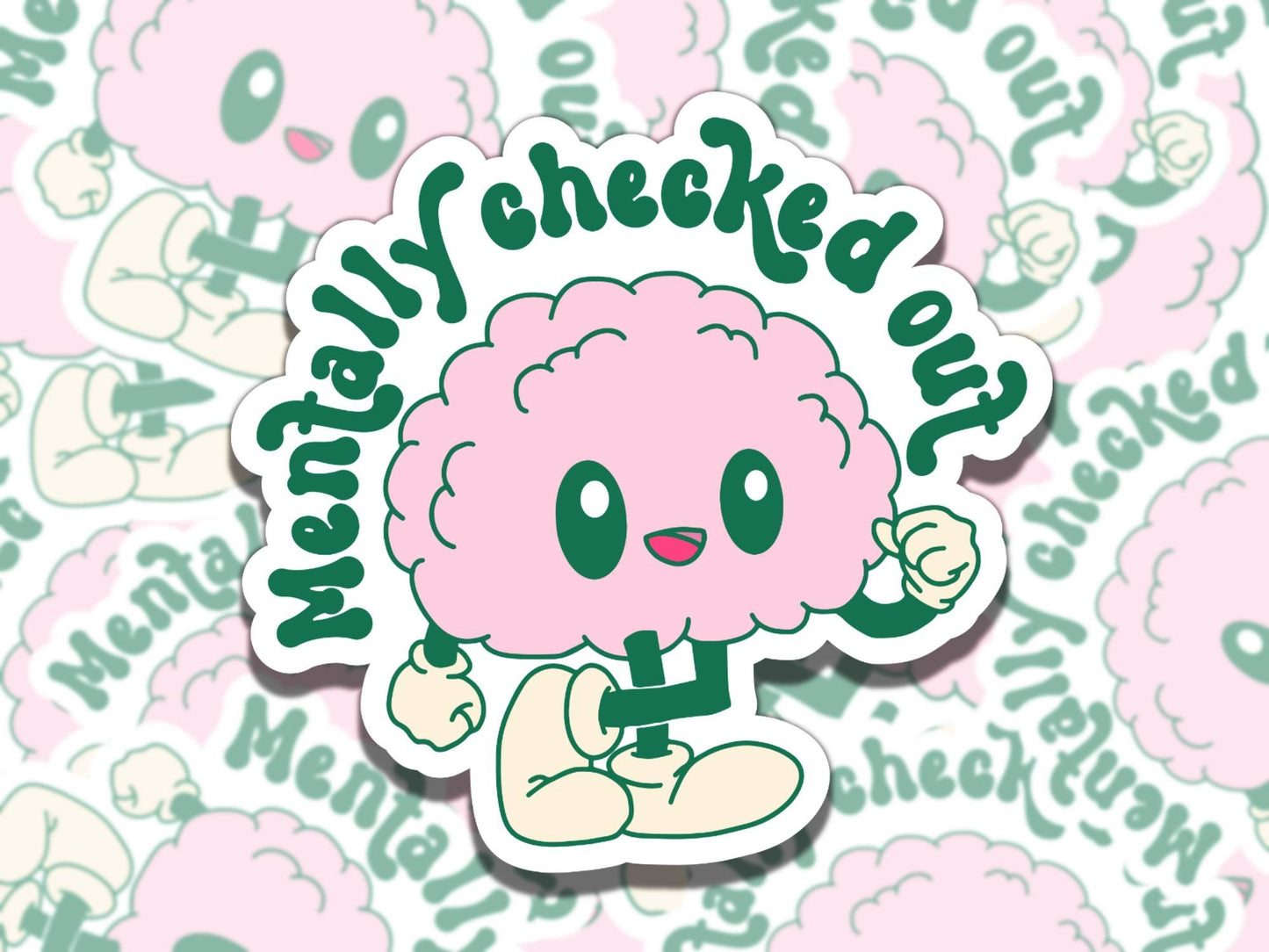 Mentally Checked Out Cute Pink Brain Mental Health Affirmation Sticker, Gift for Friend, Waterproof Sticker for Kindle Laptop Water Bottle