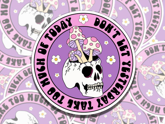 Don't Let Yesterday Take too Much of Today Mental Health Affirmation Sticker, Gift for Friend,  Sticker for Kindle Laptop Water Bottle