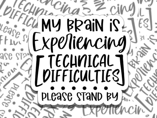 My Brain is Experiencing Technical Difficulties Please Hold Sticker, Gift for Friend, Funny Sticker for Kindle Laptop Water Bottle Journal