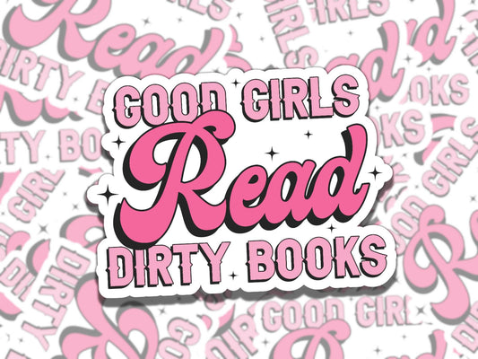 Good Girls Read DIrty Books Sticker, Reading Vinyl Sticker, Smutty Waterproof eReader, Kindle, Cute Funny Gift for Bookworm, Bookish Gift