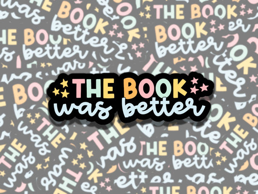 The Book was Better Sticker, Reading Vinyl Sticker, Smutty Waterproof eReader, Kindle, Cute Funny Gift for Bookworm, Bookish Gift
