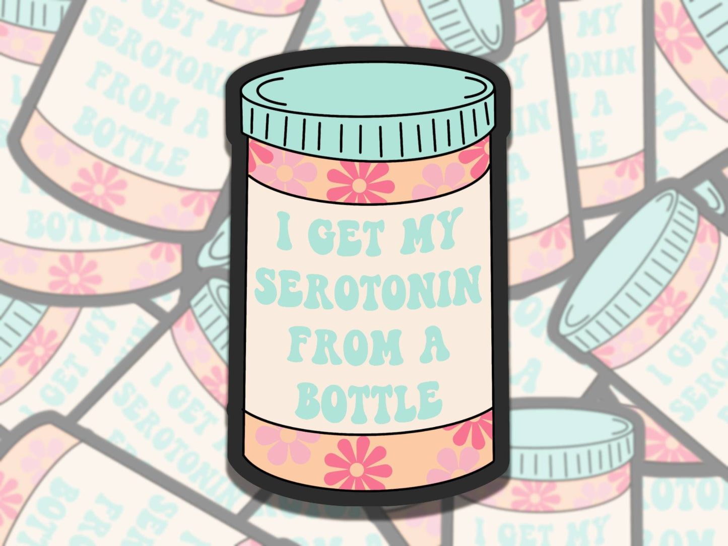I Get My Serotonin From a Bottle Mental Health Sticker, Affirmation Gift for Friend, Funny Sticker for Kindle Laptop Water Bottle Journal