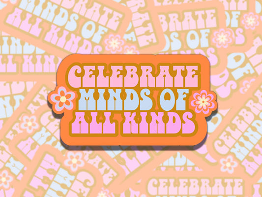 Celebrate Minds of All Kinds Mental Health Sticker, Affirmation Sticker, Gift for Friend, Funny Sticker for Kindle Laptop Water Bottle Journ