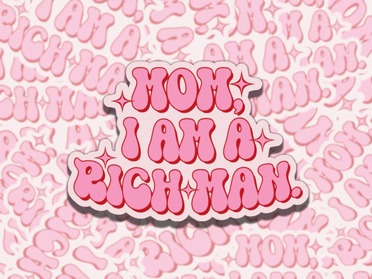 Mom I Am a Rich Man Cher Quote Cute Pink Waterproof Vinyl Sticker, Gift for Girl Friend, Funny Sticker for Kindle Laptop Water Bottle Journa
