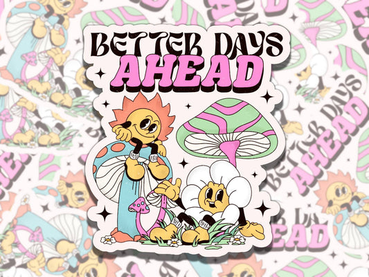 Better Days Ahead Cute Retro Cartoon Mental Health Affirmation Sticker, Gift for Friend,  Sticker for Kindle Laptop Water Bottle