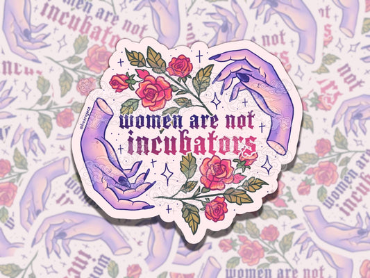Women Are Not Incubators Vinyl Sticker, Feminist Pro-Choice Waterproof Decal, UV Safe for Car, Laptop, Water Bottle, Women's Rights Protest