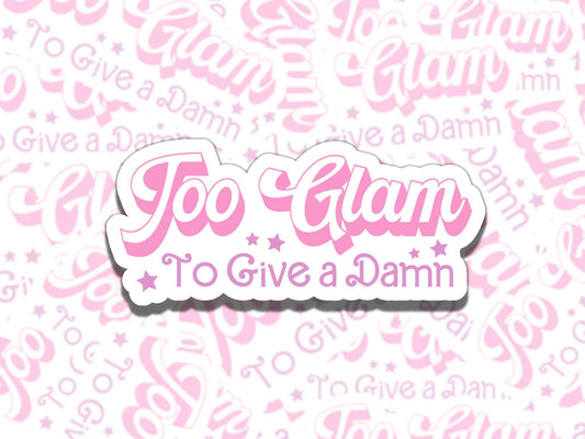 Too Glam to Give a Damn Retro Pink Girly Waterproof Vinyl Sticker, Gift for Girl Friend, Funny Sticker for Kindle Laptop Water Bottle Journa