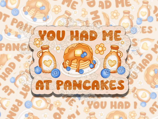 You Had Me at Pancakes Cute Waterproof Vinyl Sticker, Gift for Friend, Funny Sticker for Kindle Laptop Water Bottle Journal