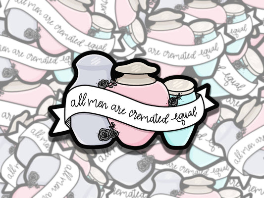 All Men are Cremated Equal Feminist Urn Waterproof Vinyl Sticker, Gift for Girl Friend, Funny Sticker for Kindle Laptop Water Bottle Journal