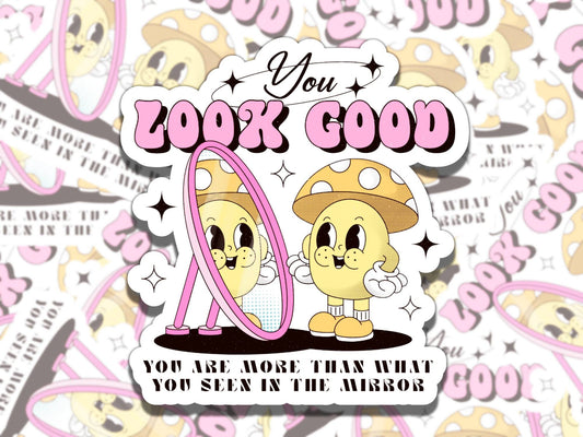 You Look Good Cute Retro Cartoon Mental Health Affirmation Sticker, Gift for Friend,  Sticker for Kindle Laptop Water Bottle