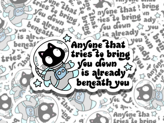 Anyone that Tries to Bring you Down Sticker, Waterproof Affirmation Sticker, Gift for Friend, Funny Sticker for Kindle Laptop Water Bottle