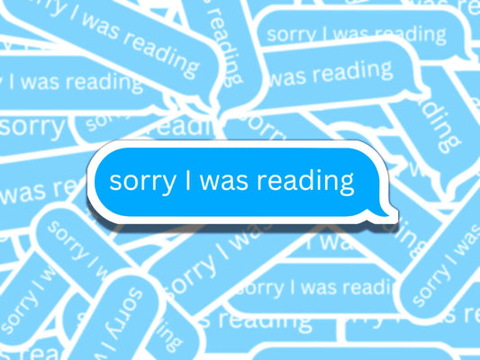 Sorry I Was Reading Sticker, Phone Message Reading Vinyl Sticker, BookTok Waterproof eReader, Kindle, Cute Funny Gift for Bookworm, Bookish