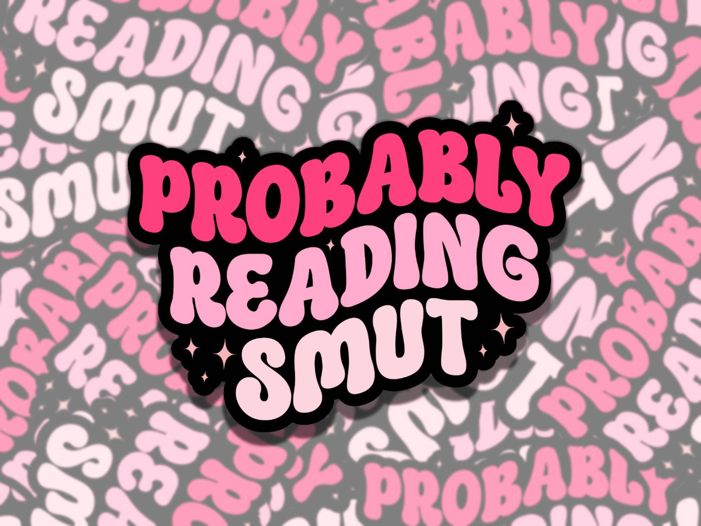 Probably Reading Smut Sticker, Pink Reading Vinyl Sticker, Smutty Waterproof eReader, Kindle, Cute Funny Gift for Bookworm, Bookish Gift