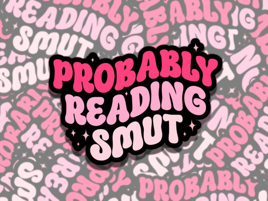Probably Reading Smut Sticker, Pink Reading Vinyl Sticker, Smutty Waterproof eReader, Kindle, Cute Funny Gift for Bookworm, Bookish Gift