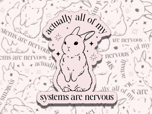 Actually All of My Systems are Nervous Girly Waterproof Vinyl Sticker, Gift for Friend, Funny Sticker for Kindle Laptop Water Bottle Journal