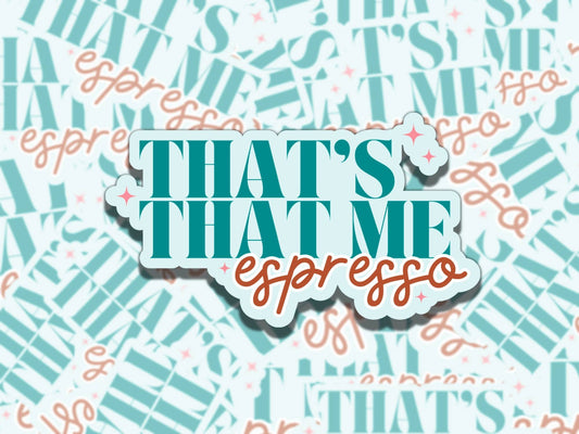 That's That Me Espresso Blue Cute Girly Waterproof Vinyl Sticker, Gift for Girl Friend, Funny Sticker for Kindle Laptop Water Bottle Journal