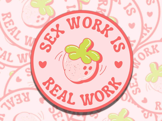 Sex Work is Real Work Sticker, Sex Positive Sticker, Vinyl Sticker, Gift for Friend, Funny Sticker for Kindle Laptop Water Bottle Journal