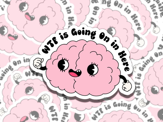 WTF is Going On in Here Cute Brain Waterproof Vinyl Sticker, Gift for Friend, Funny Sticker for Kindle Laptop Water Bottle Journal