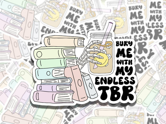 Bury Me with my Endless TBR Sticker, Reading Vinyl Sticker, BookTok Waterproof eReader, Kindle, Cute Funny Gift for Bookworm, Bookish Gift