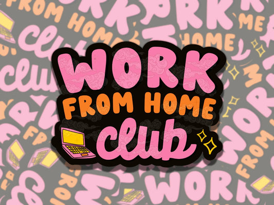 Work From Home Club Cute Fun Waterproof Vinyl Sticker, Girly Gift for Friend, Funny Sticker for Kindle Laptop Water Bottle Journal