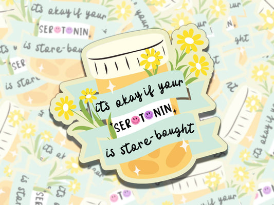 It's Okay if Your Serotonin is Store Bought Mental Health Sticker, Gift for Friend, Funny Sticker for Kindle Laptop Water Bottle Journal